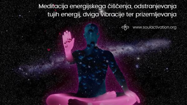 Meditacija energijskega čiščenja, odstranjevanja tujih energij, dviga vibracije ter prizemljevanja